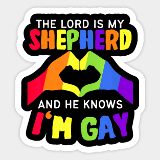 The Lord is my Shepherd and he knows I'm Gay LGBT Pride Sticker